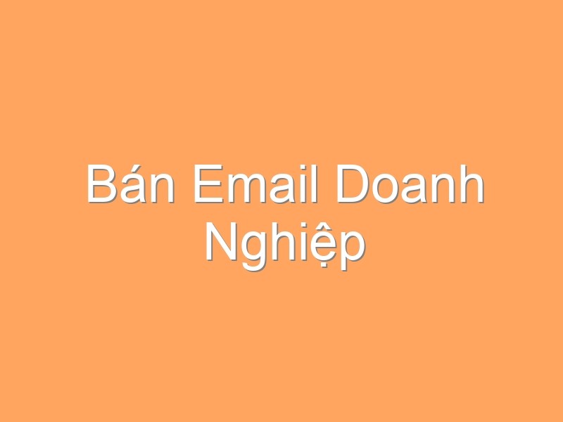 Bán Email Doanh Nghiệp