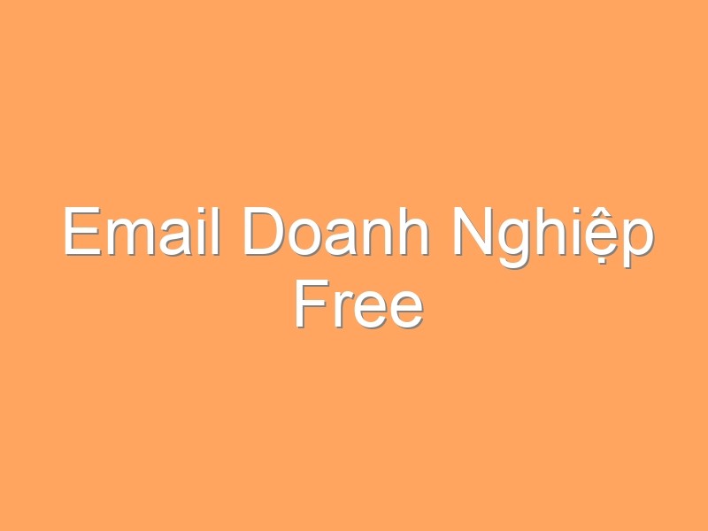 Email Doanh Nghiệp Free
